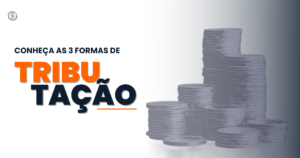 3 formas de tributação